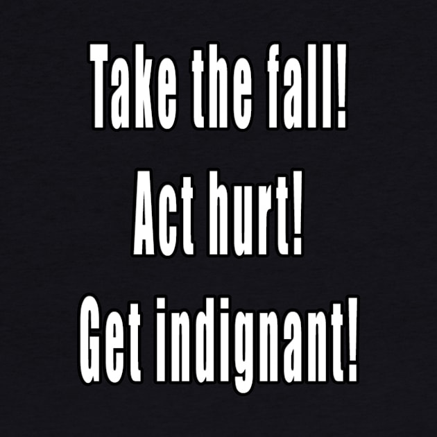 Take The Fall, Act Hurt, Get Indignant by MightyDucksD123